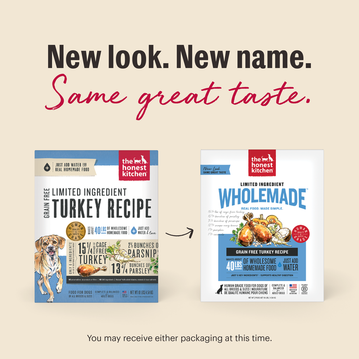 New Look. New Same. Same Great Taste. As we switch our packaging, you may receive either option at this time. | Wholemade Limited Ingredient Grain Free Turkey Dog Food from The Honest Kitchen